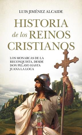 HISTORIA DE LOS REINOS CRISTIANOS | 9788418578632 | JIMÉNEZ ALCAIDE,LUIS | Llibreria Geli - Llibreria Online de Girona - Comprar llibres en català i castellà