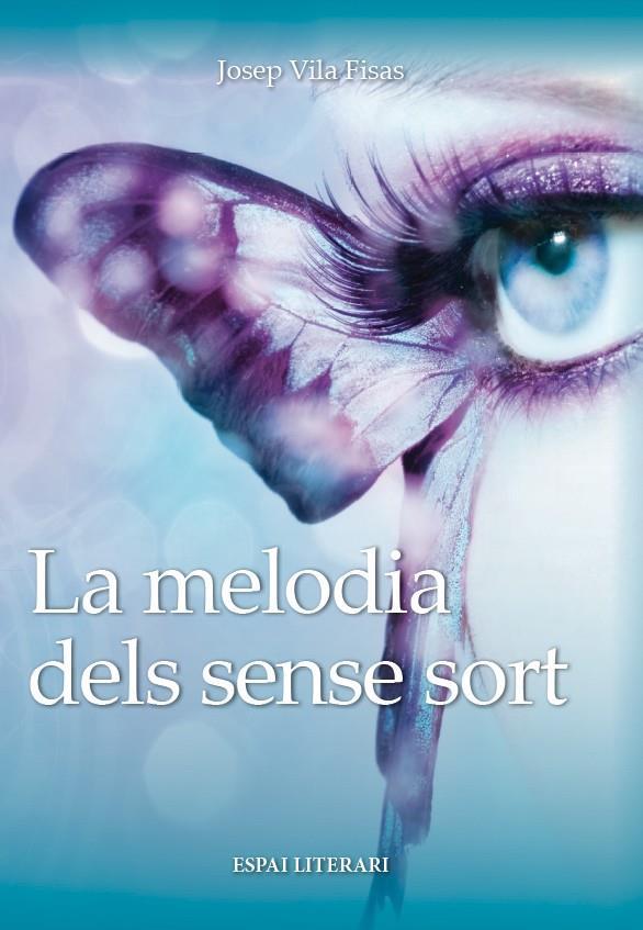LA MELODIA DELS SENSE SORT | 9788494238468 | VILA FISAS,JOSEP | Llibreria Geli - Llibreria Online de Girona - Comprar llibres en català i castellà