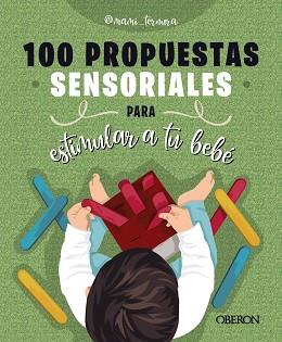 100 PROPUESTAS SENSORIALES PARA ESTIMULAR A TU BEBÉ | 9788441550315 | GONZÁLEZ MARTÍN, JUDIT | Libreria Geli - Librería Online de Girona - Comprar libros en catalán y castellano