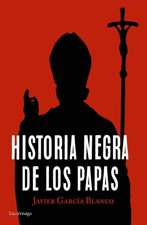 HISTORIA NEGRA DE LOS PAPAS | 9788416694617 | GARCÍA BLANCO,JAVIER | Libreria Geli - Librería Online de Girona - Comprar libros en catalán y castellano