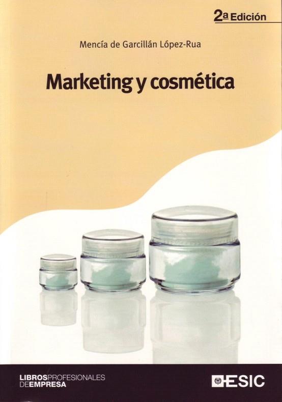 MARKETING Y COSMETICA(2ºED) | 9788473564878 | DE GARCILLAN LOPEZ-RUA,MENCIA | Libreria Geli - Librería Online de Girona - Comprar libros en catalán y castellano