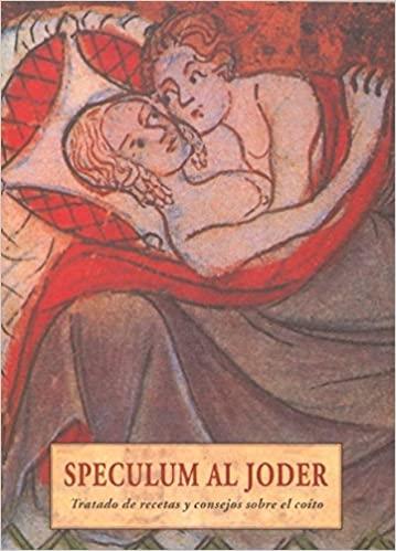 SPECULUM AL JODER.TRATADO DE RECETAS Y CONSEJOS SOBRE EL COITO | 9788476518953 | Libreria Geli - Librería Online de Girona - Comprar libros en catalán y castellano