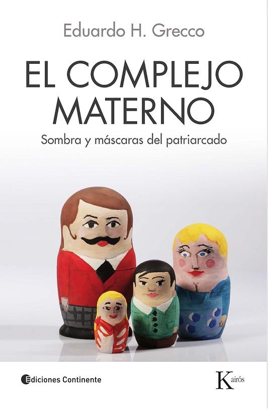 EL COMPLEJO MATERNO.SOMBRAS Y MÁSCARAS DEL PATRIARCADO | 9788499883625 | GRECCO,EDUARDO H. | Llibreria Geli - Llibreria Online de Girona - Comprar llibres en català i castellà