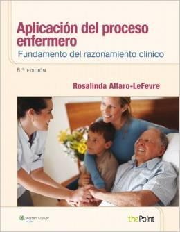 APLICACION DEL PROCESO ENFERMERO.FUNDAMENTO DEL RAZONAMIENTO CLINICO(8ªED/2014) | 9788415840763 | ALFARO LE-FEVRE,ROSALINDA | Libreria Geli - Librería Online de Girona - Comprar libros en catalán y castellano