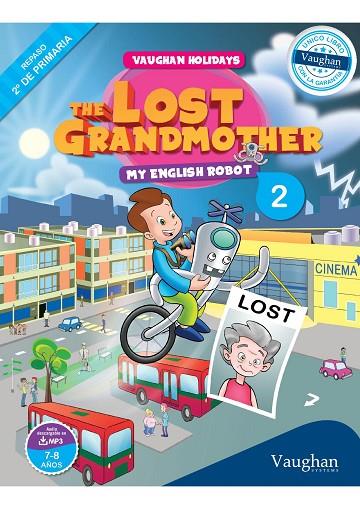 THE LOST GRANDMOTHER-2.MY ENGLISH ROBOT (REPASO DE 2º DE PRIMARIA) | 9788415978831 | A.A.V.V. | Llibreria Geli - Llibreria Online de Girona - Comprar llibres en català i castellà