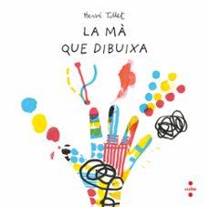 LA MÀ QUE DIBUIXA | 9788466157537 | TULLET, HERVÉ | Llibreria Geli - Llibreria Online de Girona - Comprar llibres en català i castellà