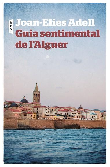 GUIA SENTIMENTAL DE L'ALGUER | 9788498092998 | ADELL,JOAN-ELIES | Libreria Geli - Librería Online de Girona - Comprar libros en catalán y castellano