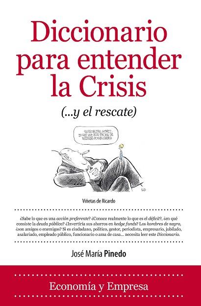 DICCIONARIO PARA ENTENDER LA CRISIS (...Y EL RESCATE) | 9788415338888 | PINEDO,JOSÉ MARÍA | Llibreria Geli - Llibreria Online de Girona - Comprar llibres en català i castellà