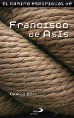 EL CAMINO ESPIRITUAL DE FRANCISCO DE ASIS | 9788428533874 | DIAZ,CARLOS | Llibreria Geli - Llibreria Online de Girona - Comprar llibres en català i castellà