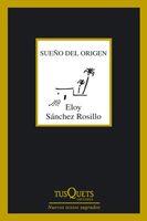 SUEÑO DEL ORIGEN | 9788483833056 | SANCHEZ ROSILLO,ELOY | Llibreria Geli - Llibreria Online de Girona - Comprar llibres en català i castellà