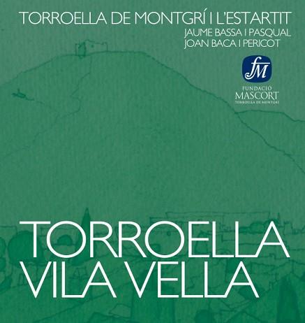 TORROELLA VILA VELLA.TORROELLA DE MONTGRI I L'ESTARTIT | 9788461156894 | BASSA,J./BACA,J. | Libreria Geli - Librería Online de Girona - Comprar libros en catalán y castellano