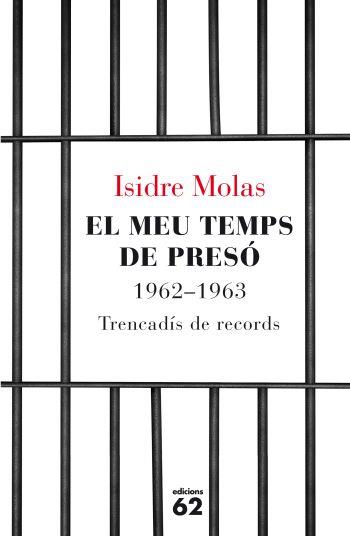 EL MEU TEMPS DE PRESO 1962-1963 | 9788429767124 | MOLAS,ISIDRE | Libreria Geli - Librería Online de Girona - Comprar libros en catalán y castellano