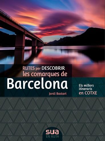 RUTES PER DESCOBRIR LES COMARQUES DE BARCELONA.ELS MILLORS ITINERARIS EN COTXE | 9788482167381 | BASTART,JORDI | Libreria Geli - Librería Online de Girona - Comprar libros en catalán y castellano