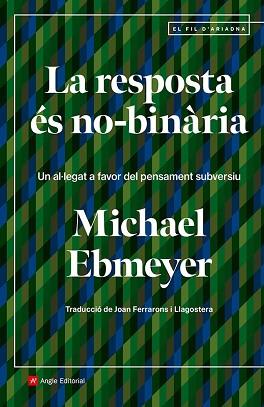 LA RESPOSTA ÉS NO-BINÀRIA | 9788410112438 | EBMEYER, MICHAEL | Libreria Geli - Librería Online de Girona - Comprar libros en catalán y castellano