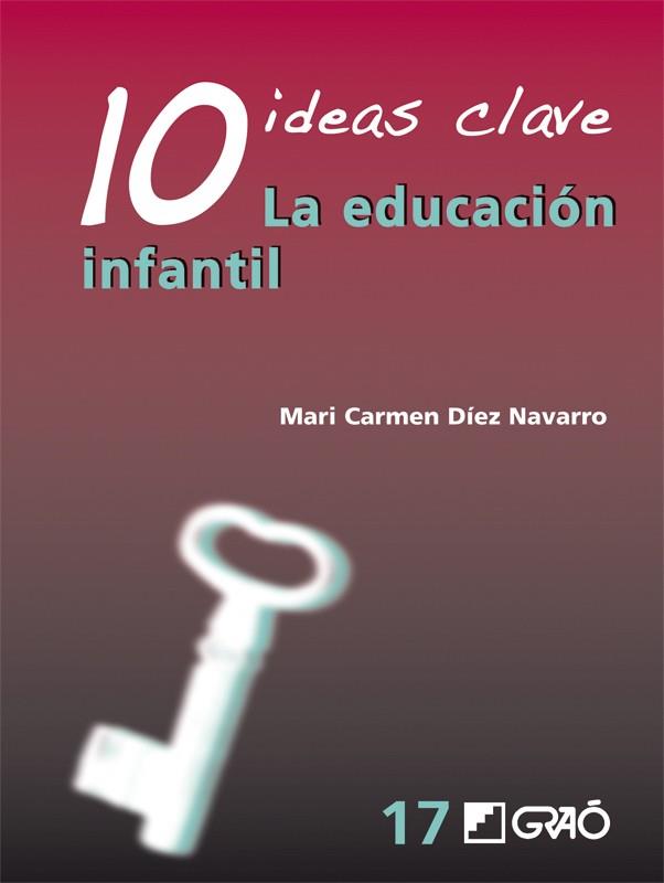 10 IDEAS CLAVE.LA EDUCACIÓN INFANTIL | 9788499804811 | DÍEZ NAVARRO,MARI CARMEN | Libreria Geli - Librería Online de Girona - Comprar libros en catalán y castellano