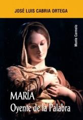 MARIA OYENTE DE LA PALABRA | 9788483531839 | CABRIA O9RTEGA,JOSE LUIS | Llibreria Geli - Llibreria Online de Girona - Comprar llibres en català i castellà