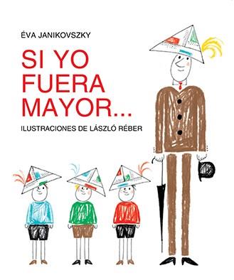 SI YO FUERA MAYOR... | 9788494313479 | JANIKOVSZKY,ÉVA/REBÉR,LÁSZLÓ | Llibreria Geli - Llibreria Online de Girona - Comprar llibres en català i castellà