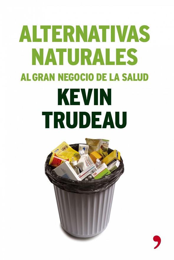 ALTERNATIVAS NATURALES AL GRAN NEGOCIO DE LA SALUD | 9788484605553 | TRUDEAU,KEVIN | Llibreria Geli - Llibreria Online de Girona - Comprar llibres en català i castellà