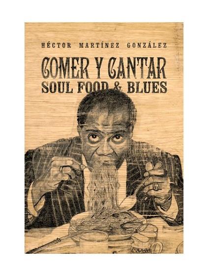 COMER Y CANTAR.SOOL FOOD & BLUES | 9788494976629 | MARTÍNEZ GONZÁLEZ,HÉCTOR | Libreria Geli - Librería Online de Girona - Comprar libros en catalán y castellano