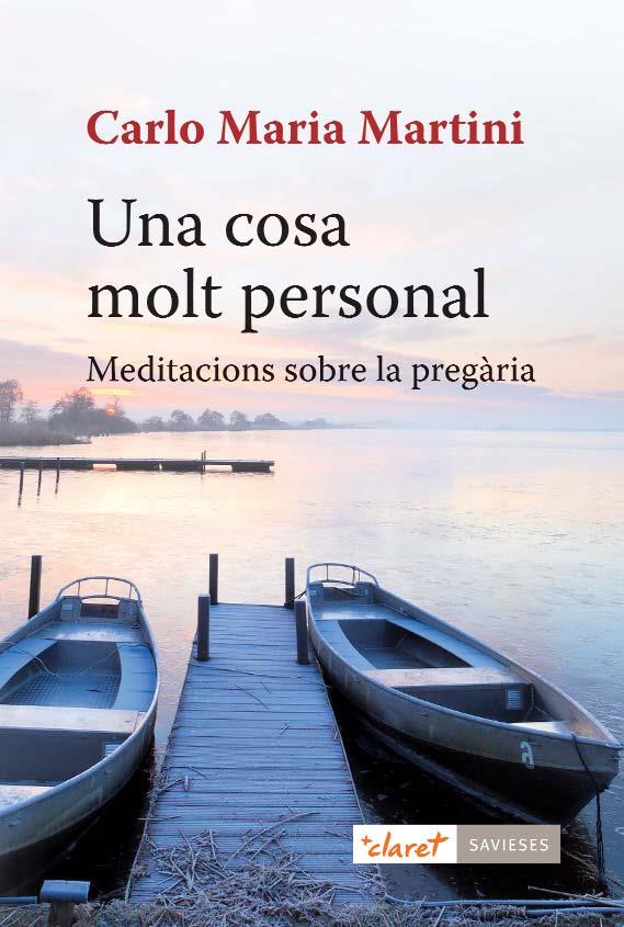 UNA COSA MOLT PERSONAL.MEDITACIONS SOBRE LA PREGÀRIA | 9788498466768 | MARTINI,CARLO MARIA (1927-2012) | Libreria Geli - Librería Online de Girona - Comprar libros en catalán y castellano