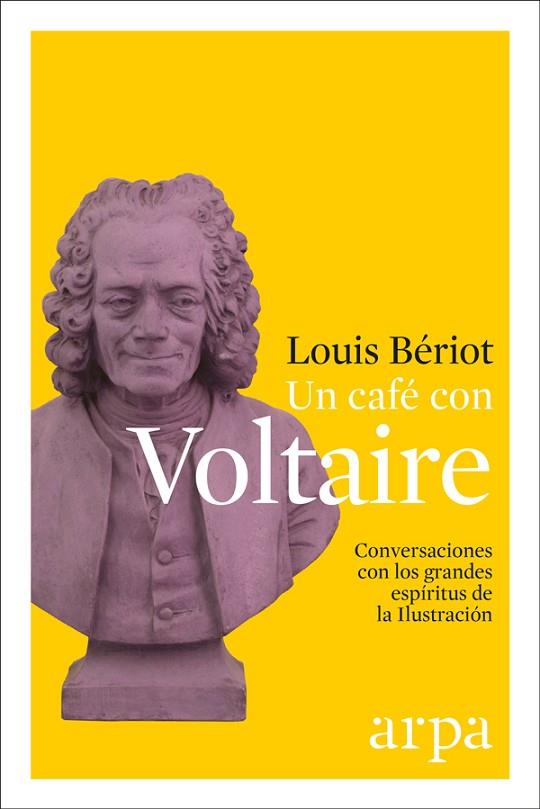 UN CAFÉ CON VOLTAIRE.CONVERSACIONES CON LOS GRANDES ESPÍRITUS DE LA ILUSTRACIÓN | 9788416601523 | BÉRIOT,LOUIS | Llibreria Geli - Llibreria Online de Girona - Comprar llibres en català i castellà