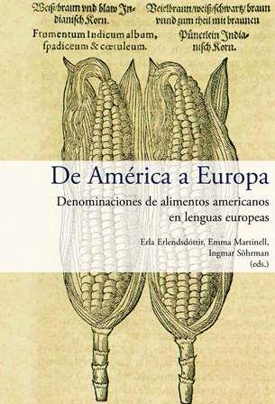 DE AMÉRICA A EUROPA.DENOMINACIONES DE ALIMENTOS AMERICANOS EN LENGUAS EUROPEAS | 9788416922536 | A.A.D.D. | Llibreria Geli - Llibreria Online de Girona - Comprar llibres en català i castellà