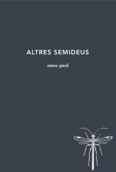 ALTRES SEMIDEUS | 9788494970238 | GUAL,ANNA | Libreria Geli - Librería Online de Girona - Comprar libros en catalán y castellano