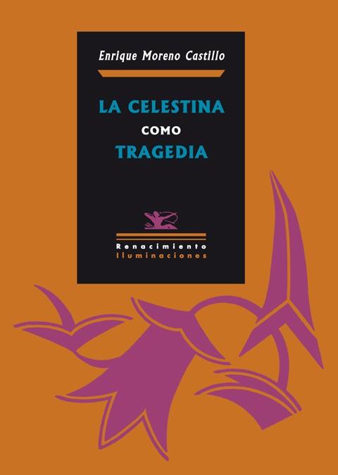 LA CELESTINA COMO TRAGEDIA | 9788484725640 | MORENO CASTILLO,ENRIQUE | Libreria Geli - Librería Online de Girona - Comprar libros en catalán y castellano