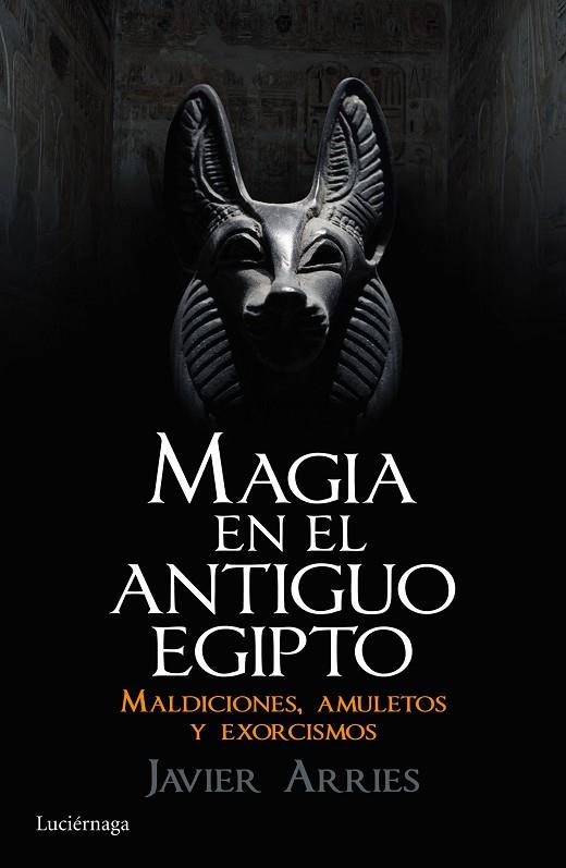 MAGIA EN EL ANTIGUO EGIPTO | 9788416694181 | ARRIES,JAVIER  | Libreria Geli - Librería Online de Girona - Comprar libros en catalán y castellano