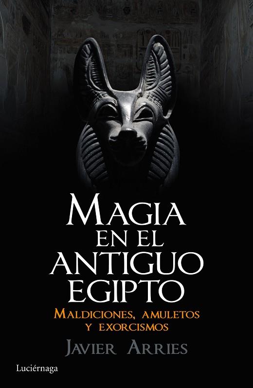 MAGIA EN EL ANTIGUO EGIPTO | 9788416694181 | ARRIES,JAVIER  | Llibreria Geli - Llibreria Online de Girona - Comprar llibres en català i castellà