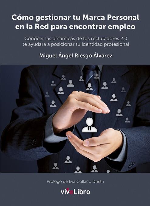 CÓMO GESTIONAR TU MARCA PERSONAL EN LA RED PARA ENCONTRAR EMPLEO | 9788416097012 | RIESGO ÁLVAREZ,MIGUEL ÁNGEL | Libreria Geli - Librería Online de Girona - Comprar libros en catalán y castellano