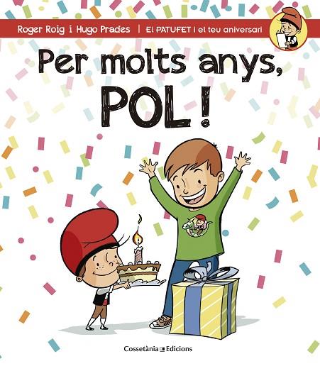 PER MOLTS ANYS,POL! | 9788490344224 | ROIG,ROGER/PRADES,HUGO | Libreria Geli - Librería Online de Girona - Comprar libros en catalán y castellano