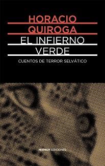 EL INFIERNO VERDE.CUENTOS DE TERROR SELVÁTICO | 9788412025903 | QUIROGA,HORACIO | Llibreria Geli - Llibreria Online de Girona - Comprar llibres en català i castellà