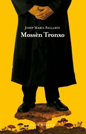 MOSSÈN TRONXO | 9788473291545 | BALLARIN,JOSEP MARIA | Llibreria Geli - Llibreria Online de Girona - Comprar llibres en català i castellà