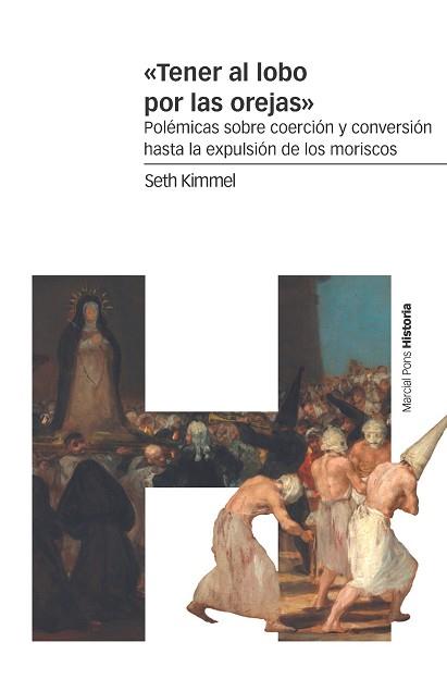 TENER AL LOBO POR LAS OREJAS.POLÉMICAS SOBRE COERCIÓN Y CONVERSIÓN HASTA LA EXPULSIÓN DE LOS MORISCOS | 9788417945145 | KIMMEL, SETH | Llibreria Geli - Llibreria Online de Girona - Comprar llibres en català i castellà