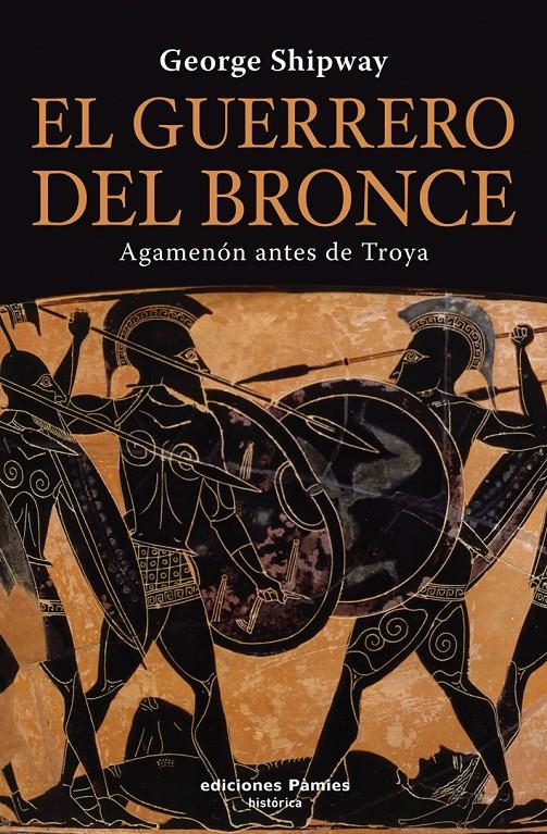 EL GUERRERO DEL BRONCE.AGAMENON ANTES DE TROYA | 9788496952232 | SHIPWAY,GEORGE | Llibreria Geli - Llibreria Online de Girona - Comprar llibres en català i castellà