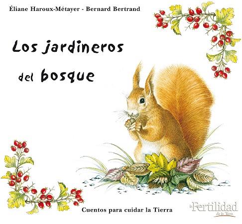 LOS JARDINEROS DEL BOSQUE | 9788493630843 | HAROUX-METAYER/BERTRAND | Llibreria Geli - Llibreria Online de Girona - Comprar llibres en català i castellà