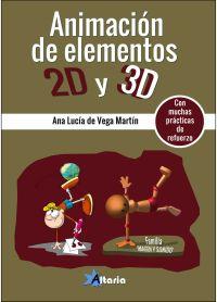 ANIMACIÓN DE ELEMENTOS 2D Y 3D.FAMILIA IMAGEN Y SONIDO | 9788494568381 | DE VEGA MARTÍN,ANA LUCÍA | Libreria Geli - Librería Online de Girona - Comprar libros en catalán y castellano