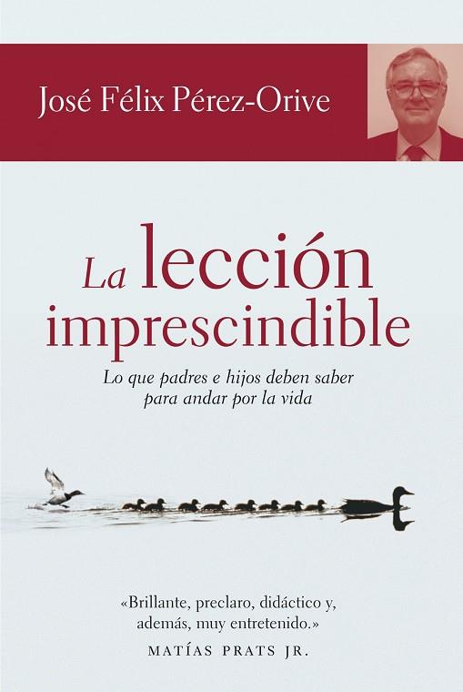 LA LECCION IMPRESCINDIBLE.LO QUE PADRES E HIJOS DEBEN... | 9788484605577 | FELIX PEREZ-ORIVE,JOSE | Libreria Geli - Librería Online de Girona - Comprar libros en catalán y castellano