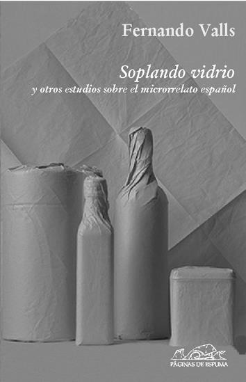 SOPLANDO VIDRIO Y OTROS ESTUDIOS SOBRE EL MICRORRELATO ESP | 9788483930212 | VALLS,FERNANDO | Libreria Geli - Librería Online de Girona - Comprar libros en catalán y castellano