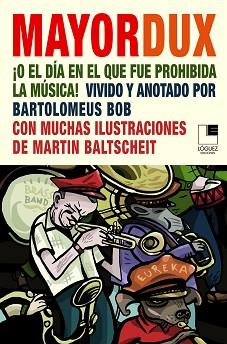 MAYOR DUX O EL DIA EN QUE FUE PROHIBIDA LA MÚSICA | 9788496646223 | BALTSCHEIT,MARTIN | Libreria Geli - Librería Online de Girona - Comprar libros en catalán y castellano