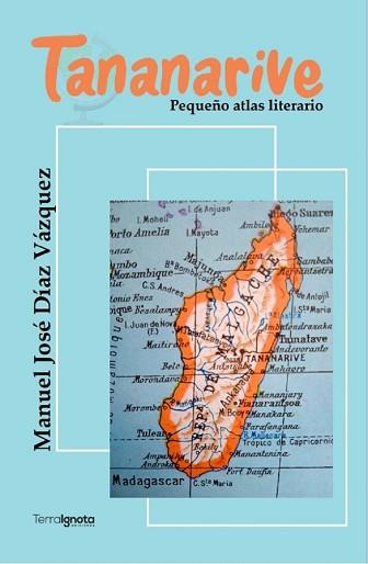 TANANARIVE.PEQUEÑO ATLAS LITERARIO | 9788412723243 | DIAZ VAZQUEZ,MANUEL JOSÉ | Llibreria Geli - Llibreria Online de Girona - Comprar llibres en català i castellà