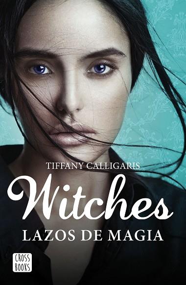 WITCHES-1.LAZOS DE MAGIA | 9788408160250 | CALLIGARIS,TYFFANY | Libreria Geli - Librería Online de Girona - Comprar libros en catalán y castellano