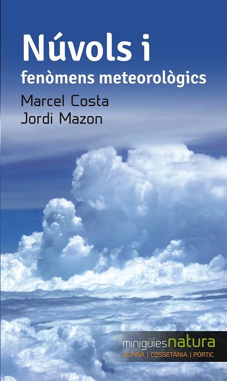 NÚVOLS I FENÒMENS METEOROLÒGICS | 9788490343333 | MAZON,JORDI/COSTA,MARCEL | Llibreria Geli - Llibreria Online de Girona - Comprar llibres en català i castellà