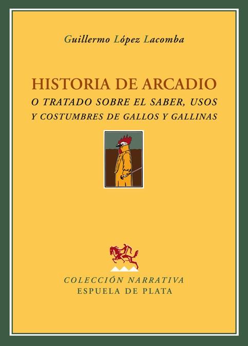 HISTORIA DE ARCADIO O TRATADO SOBRE EL SABER,USOS Y COSTUMB | 9788496956049 | LOPEZ LACOMBA,GUILLERMO | Llibreria Geli - Llibreria Online de Girona - Comprar llibres en català i castellà