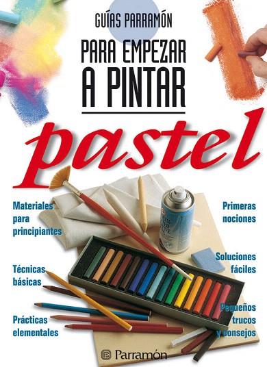 GUIAS PARRAMON PARA EMPEZAR A PINTAR PASTEL | 9788434220430 | Llibreria Geli - Llibreria Online de Girona - Comprar llibres en català i castellà