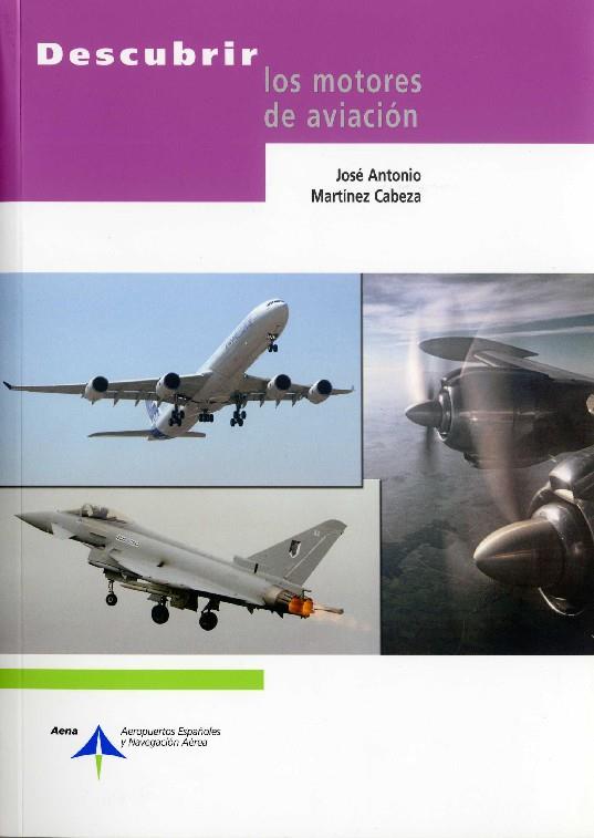 DESCUBRIR LOS MOTORES DE LA AVIACIÓN | 9788496456730 | MARTÍNEZ CABEZA,JOSÉ ANTONIO | Llibreria Geli - Llibreria Online de Girona - Comprar llibres en català i castellà