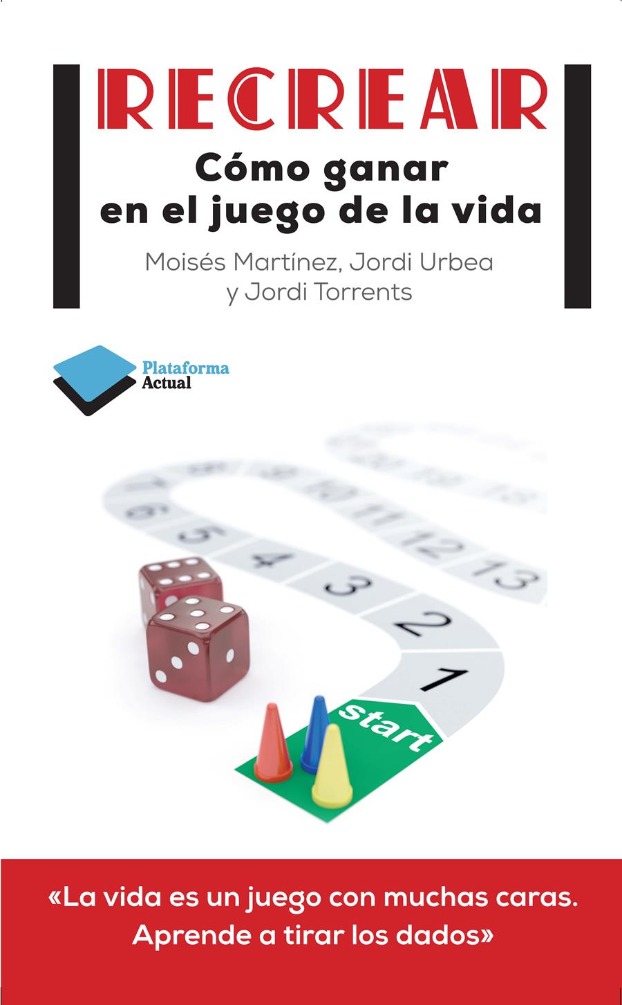 RECREAR.CÓMO GANAR EN EL JUEGO DE LA VIDA | 9788415880899 | MARTÍNEZ,MOISÉS/URBEA,JORDI/TORRENTS,JORDI | Llibreria Geli - Llibreria Online de Girona - Comprar llibres en català i castellà