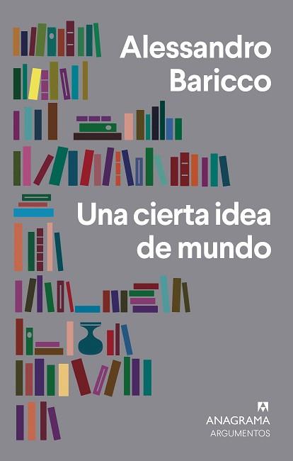 UNA CIERTA IDEA DE MUNDO | 9788433964472 | BARICCO,ALESSANDRO | Libreria Geli - Librería Online de Girona - Comprar libros en catalán y castellano