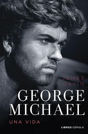 GEORGE MICHAEL. UNA VIDA | 9788448040925 | GAVIN, JAMES | Llibreria Geli - Llibreria Online de Girona - Comprar llibres en català i castellà